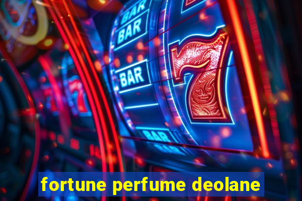 fortune perfume deolane